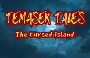 Temasek Tales: The Cursed Island